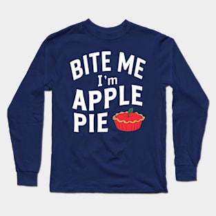 Bite Me I'm Apple Pie Long Sleeve T-Shirt